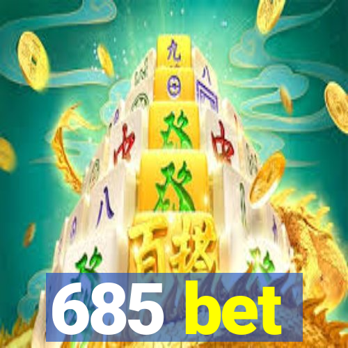 685 bet